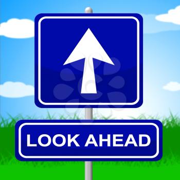 Look Ahead Sign Showing Future Plans And Prophecy