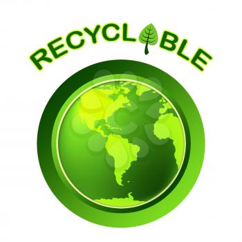 World Recyclable Representing Go Green And Reusable