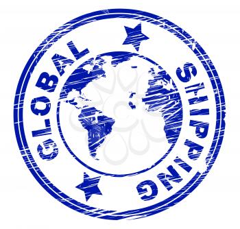 Global Shipping Indicating Planet Freight And Globalization