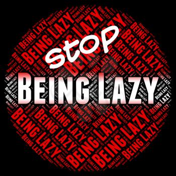 Stop Being Lazy Meaning Warning Sign And Prohibit