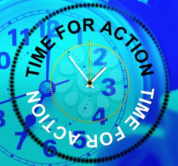 Time For Action Indicating Do It And Proactive