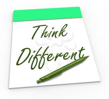 Think Different Notepad Meaning Original Thoughts Or Changing Opinion
