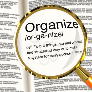 Organize Definition Magnifier Shows Managing Or Arranging Into Structure