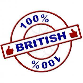 Hundred Percent British Representing Great Britain And Patriotism