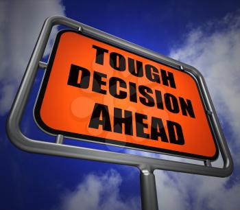 Tough Decision Ahead Signpost Meaning Uncertainty and Difficult Choice
