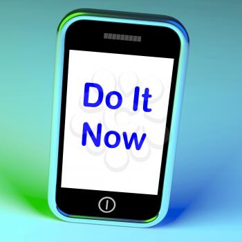 Do It Now On Phone Showing Act Immediately