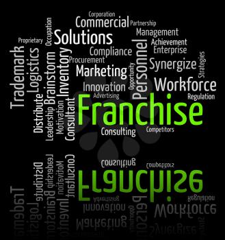 Franchise Word Indicating Franchised Prerogative And Licence
