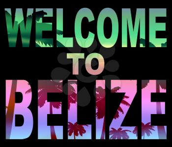 Welcome To Belize Showing Belizean Vacations And Arrival