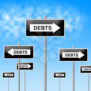 Debts Sign Indicating Financial Obligation And Indebt