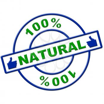 Hundred Percent Natural Indicating Nature Real And Genuine
