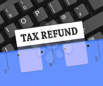 Tax Refund Meaning Taxes Returned 3d Rendering