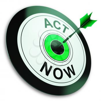 Act Now Showing Sign To Take Action Immediately