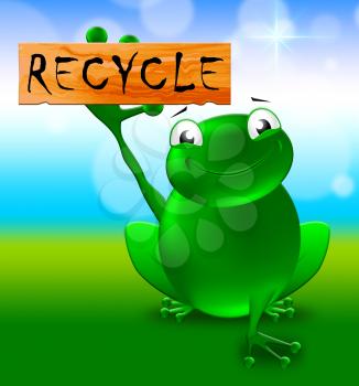 Frog With Recycle Sign Shows Reuse Eco 3d Illustration