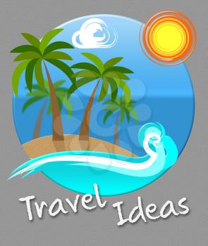 Travel Ideas Beach And Sea Represents Journey Planning