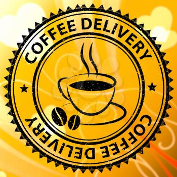 Coffee Delivery Stamp Represents  Beverage Delivering Or Shipping