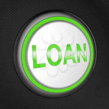 Loan Button Showing Bank Credit 3d Illustration