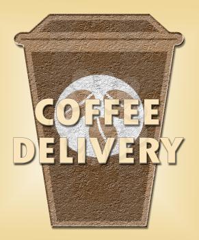 Coffee Delivery Cup Shows Beverage Delivering Or Shipping