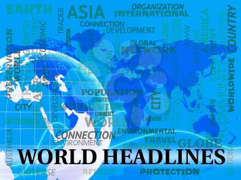 World Headlines Words And Map Indicating Global Newsletter 3d Illustration