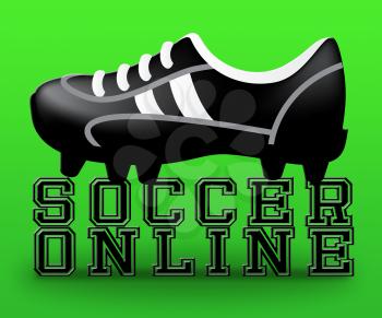 Soccer Online Boot Showing Web Football 3d Illustration