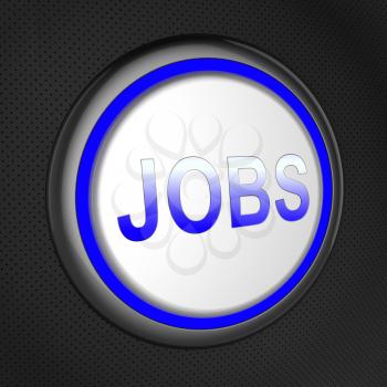 Jobs Button Meaning Hiring Workers 3d Illustration