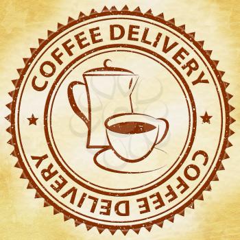 Coffee Delivery Stamp Meaning Beverage Delivering Or Shipping