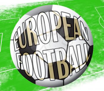 European Football Ball Shows Soccer In Europe 3d Illustration