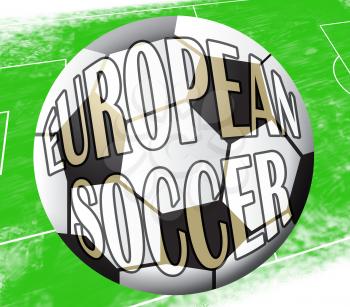 European Soccer Ball Shows Football In Europe 3d Illustration