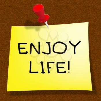 Enjoy Life Message Representing Cheerful Living 3d Illustration