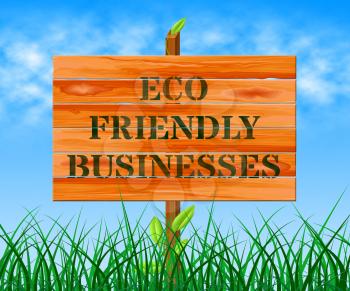 Eco Friendly Businesses Sign Means Green Business 3d Illustration