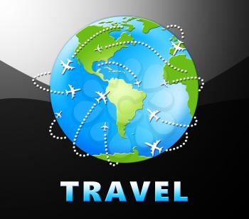 Travel Globe Planes Indicates Tours And Trips 3d Illustration