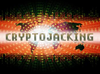Cryptojacking Crypto Attack Digital Hijack 2d Illustration Shows Blockchain Currency Jacking Or Bitcoin Hacking