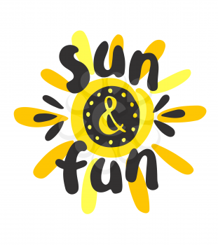 Vector Illustration of an abstract summer sun with quote sun and fun. Logo design.