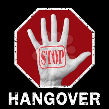 Stop hangover conceptual illustration. Open hand with the text stop hangover. Global social problem