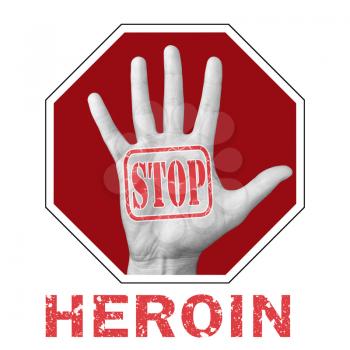 Stop heroin conceptual illustration. Open hand with the text stop heroin. Global social problem