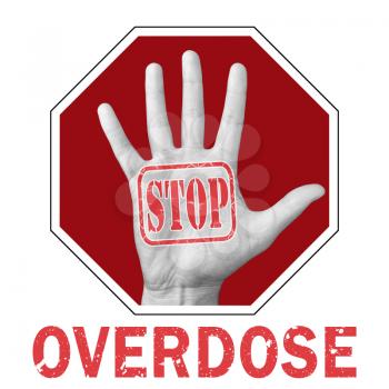 Stop overdose conceptual illustration. Open hand with the text stop overdose. Global social problem