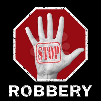 Stop robbery conceptual illustration. Open hand with the text stop robbery. Global social problem