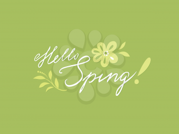 Hello spring greeting card. Spring background with handwritten lettering, flower, floral design element