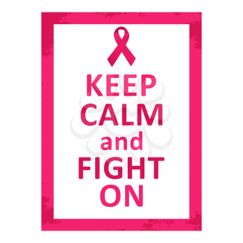 Keep Calm and Fight On. Breast cancer awareness poster. Vector illustration.