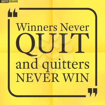 Quote Motivational Square. Inspirational Quote. Text Speech Bubble. Winners never quit and quitters never win. Vector illustration.