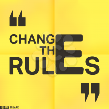 Quote motivational square template. Inspirational quotes. Change the rules. Vector illustration.