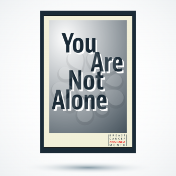 Breast cancer awareness month poster. You are not alone. Vector illustration.