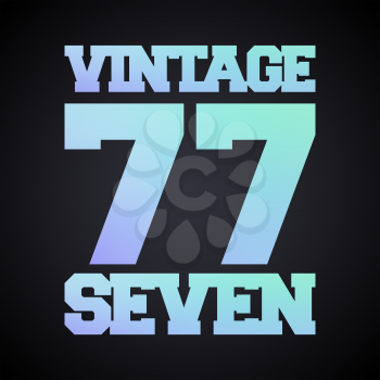 T-shirt print design. Vintage number 77. Printing stamp and badge applique, label t-shirts, jeans, casual wear. Vector illustration.