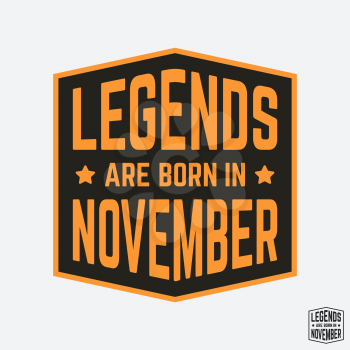 T-shirt print design. Legends are born in November vintage t shirt stamp. Badge applique, label t-shirts, jeans, casual wear. Vector illustration.