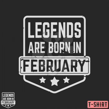 Legends are born in February vintage t-shirt stamp. Design for badge, applique, label, t-shirts print, jeans and casual wear. Vector illustration.