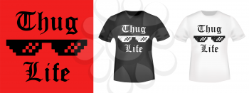 T-shirt print design. Thug Life vintage stamp and t shirt mockup. Printing and badge applique label t-shirts, jeans, casual wear. Vector illustration.