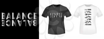 Balance black and white typography for t-shirt print stamp, tee applique, fashion slogans, badge, label clothing, jeans, and casual wear. Vector illustration.
