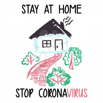 Children's drawing with wax crayons. Just stay at home. Coronavirus. Self Quarantine. Coronavirus pandemic self isolation, health care, protection. Prevent COVID-19