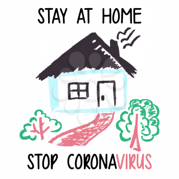 Children's drawing with wax crayons. Just stay at home. Self Quarantine. Coronavirus pandemic self isolation, health care, protection. Prevent COVID-19