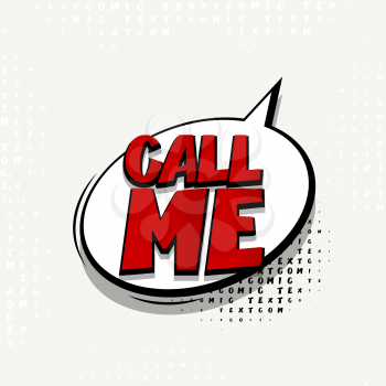 Lettering call me. Comics book balloon.  Bubble icon speech phrase. Cartoon exclusive font label tag expression. Comic text sound effects. Sounds vector illustration.