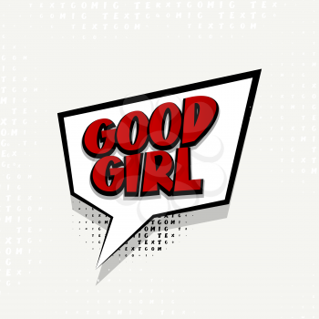 Lettering good girl. Comics book balloon.  Bubble icon speech phrase. Cartoon exclusive font label tag expression. Comic text sound effects. Sounds vector illustration.